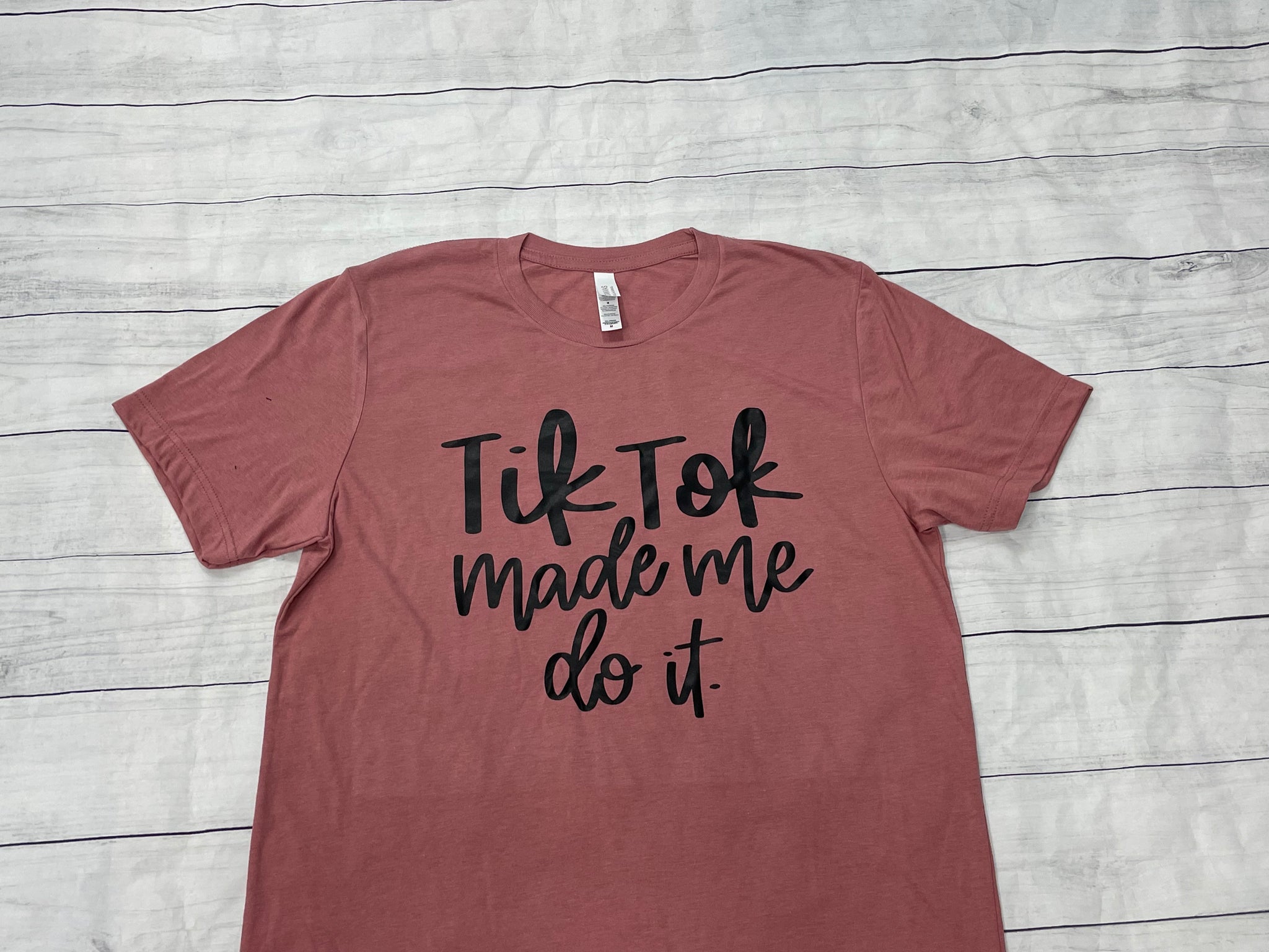 Tik Tok Made Me Do It T-Shirt - Sew Cute By Katie