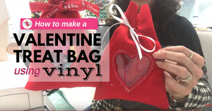 How to Make a Valentine Treat Bag Using Vinyl