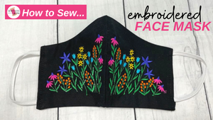 How to Sew an Embroidered Fabric Mask